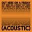 Out Here On A Friday (Acoustic) cover