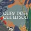 Quem Dizes Que Eu Sou cover